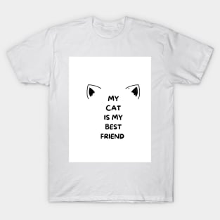 My cat is my best friend typography design T-Shirt